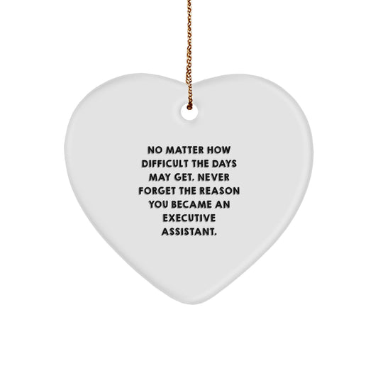 Executive Assistant Heart Ornament - No Matter How Difficult The Days May Get - Gifts from Friends to Executive Assistants for Christmas - Image 1