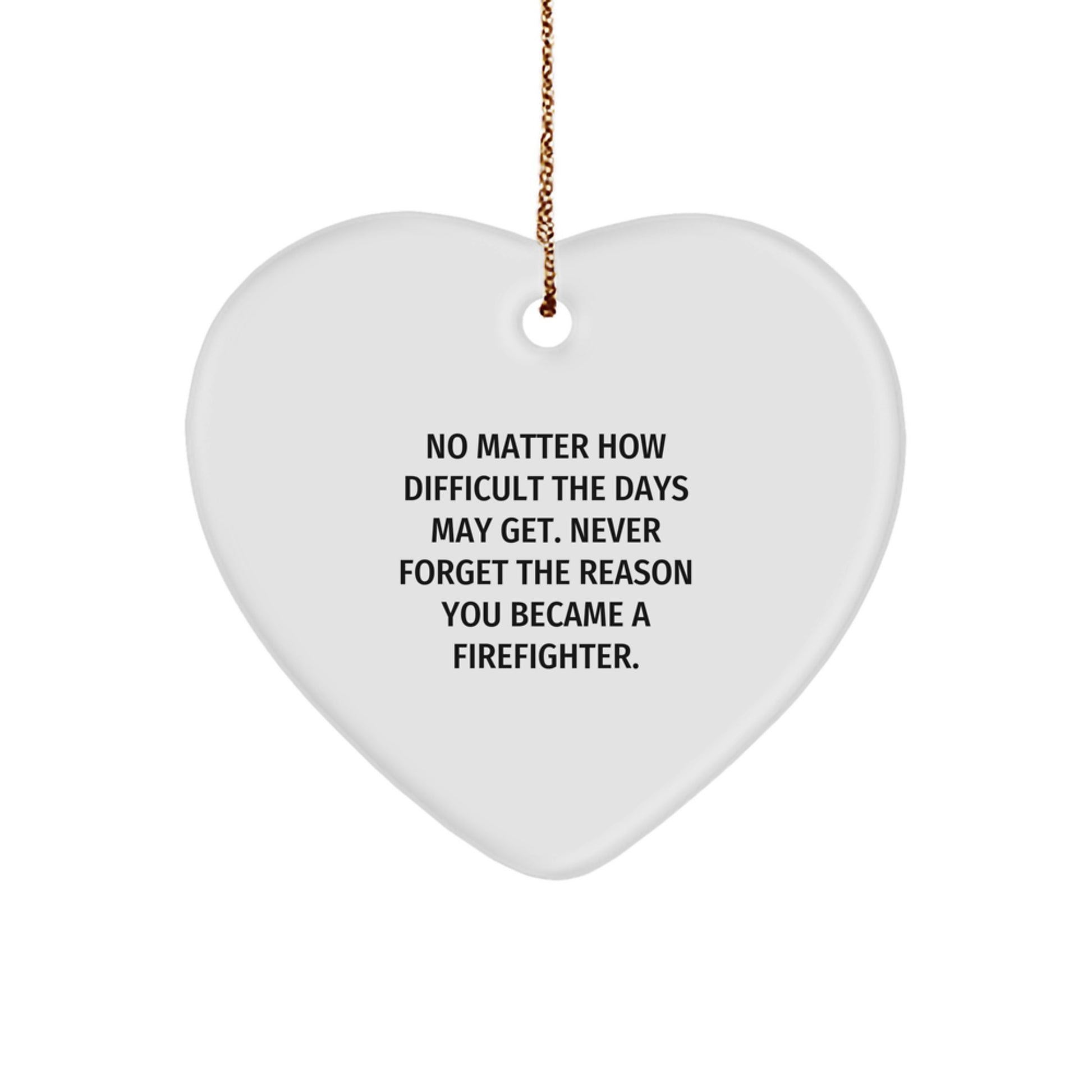 Firefighter Gifts from Friends - Inspirational Heart Ornament for Firefighter Men, Christmas Unique Gifts for Firefighter Family, Never Forget Reason Became a Firefighter, Heart Shaped Ornament - Image 1