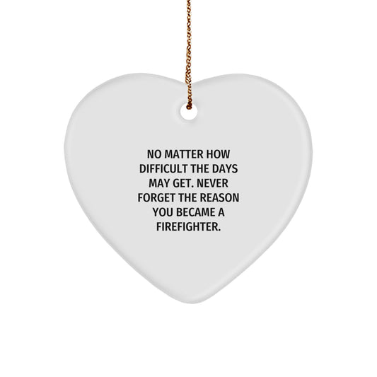 Firefighter Gifts from Friends - Inspirational Heart Ornament for Firefighter Men, Christmas Unique Gifts for Firefighter Family, Never Forget Reason Became a Firefighter, Heart Shaped Ornament - Image 1