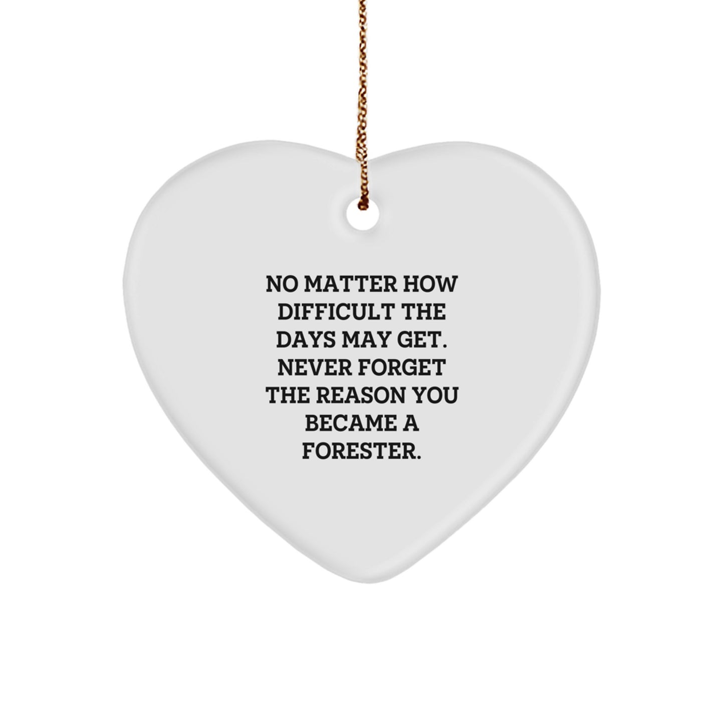 Inspirational Forester Heart Ornament, 'No Matter How Difficult', Gifts for Men, Women, or Friends from Family, Unique Christmas Unique Gifts - Image 1