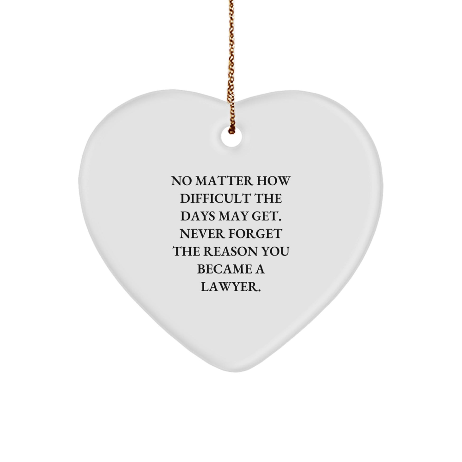 Inspirational Lawyer Heart Ornament, Gifts from Family to Men, Women, Coworkers, or Friends, Christmas Unique Gifts, No Matter How Difficult - Image 1