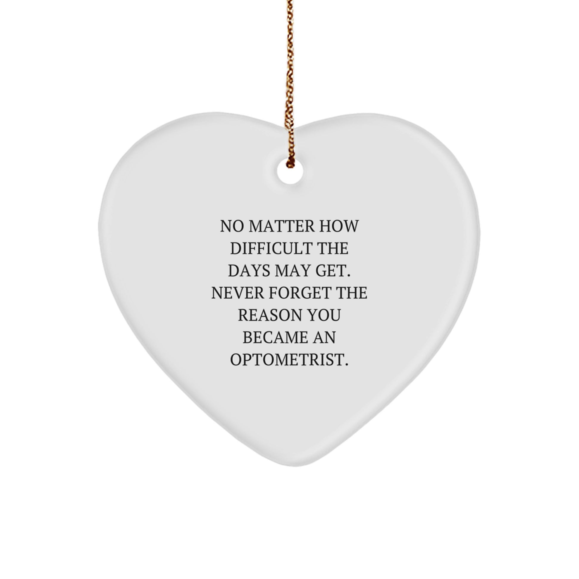 Optometrist Inspirational Gifts from Friends, Heart Ornament for Christmas, Never Forget the Reason You Became an Optometrist, Unique Optometrist Gifts for Men and Women - Image 1