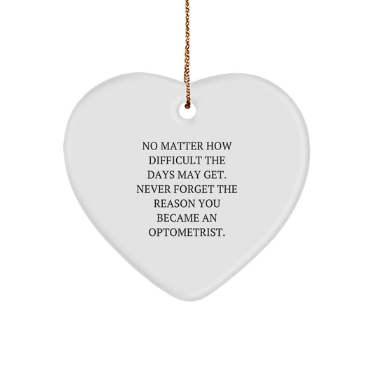 Optometrist Inspirational Gifts from Friends, Heart Ornament for Christmas, Never Forget the Reason You Became an Optometrist, Unique Optometrist Gifts for Men and Women - Image 1