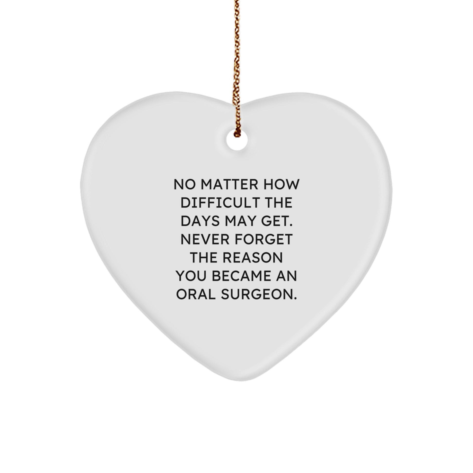 Oral Surgeon Heart Ornament Gifts from Friends for Christmas, No Matter How Difficult, Never Forget, Inspirational - Image 1