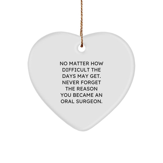 Oral Surgeon Heart Ornament Gifts from Friends for Christmas, No Matter How Difficult, Never Forget, Inspirational - Image 1