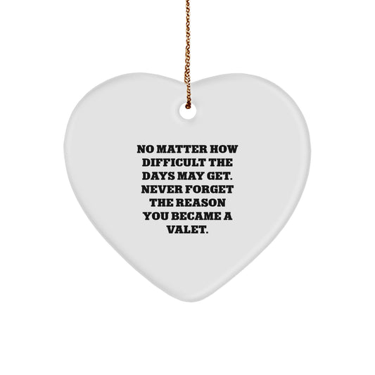 Valet Heart Ornament, 'No Matter How Difficult The Days May Get. Never Forget The Reason You Became A Valet.', Christmas Unique Gifts from Friends to Family - Image 1