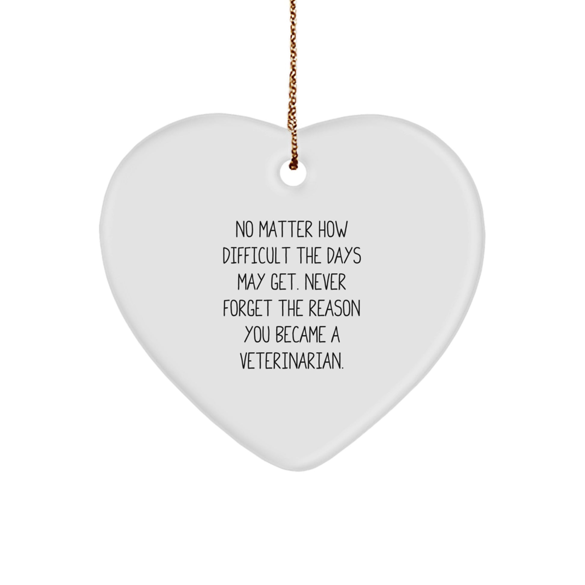 Veterinarian Heart Ornament Gifts from Friends to Family, No Matter How Difficult The Days May Get. Funny Inspirational Quote, Christmas Unique Gifts for Veterinarians, Men, Women - Image 1