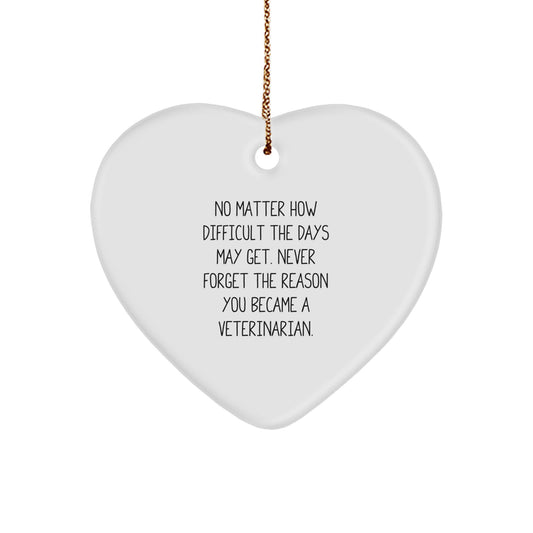 Veterinarian Heart Ornament Gifts from Friends to Family, No Matter How Difficult The Days May Get. Funny Inspirational Quote, Christmas Unique Gifts for Veterinarians, Men, Women - Image 1