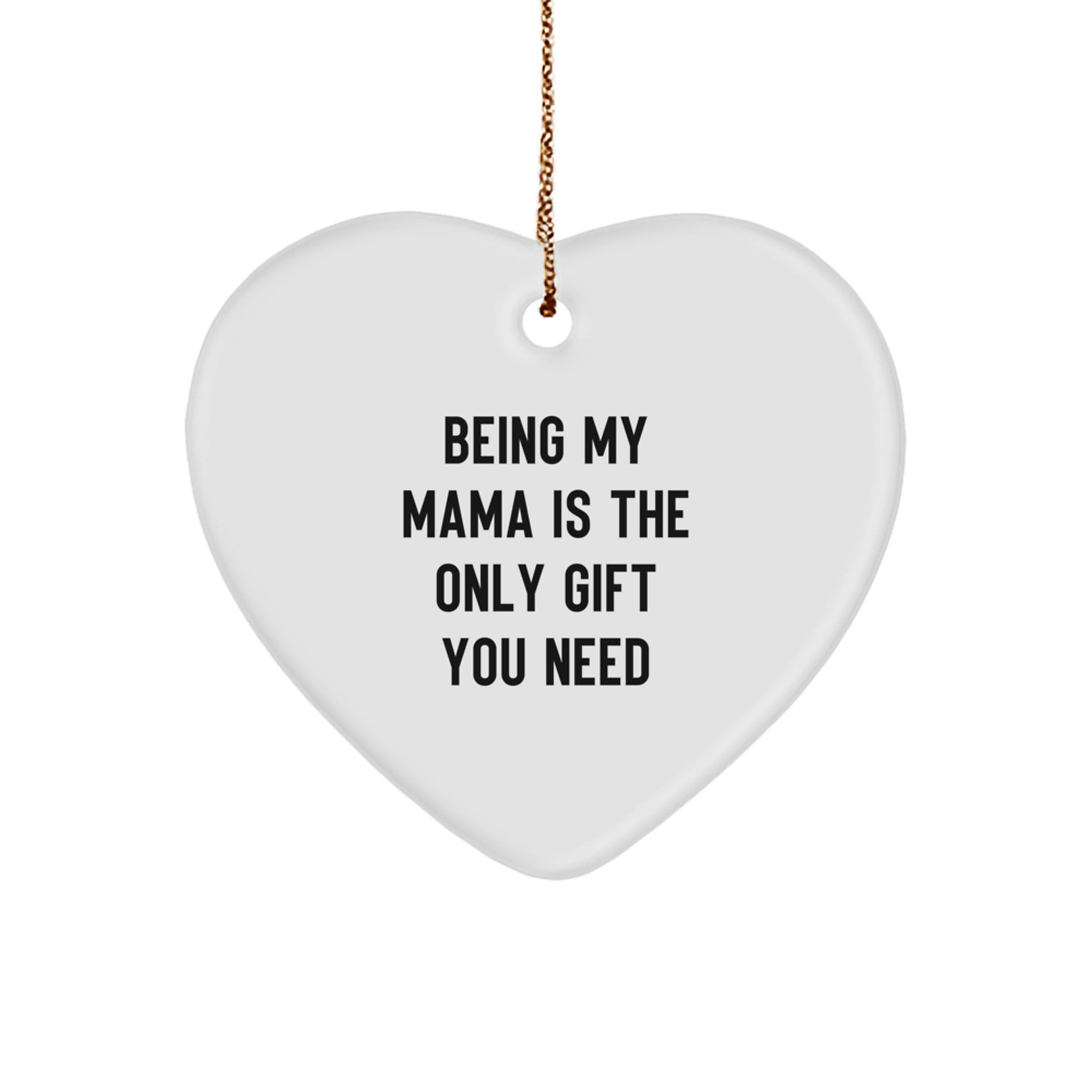 Funny Mama Heart Ornament Gifts from Family, 'Being My Mama Is The Only Gift You Need', Christmas Unique Gifts - Image 1