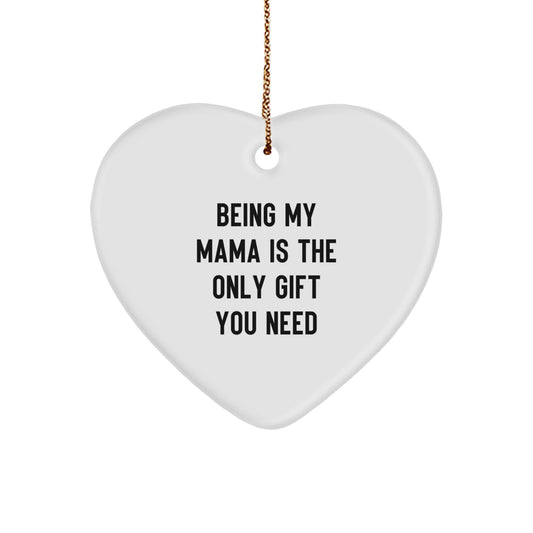 Funny Mama Heart Ornament Gifts from Family, 'Being My Mama Is The Only Gift You Need', Christmas Unique Gifts - Image 1