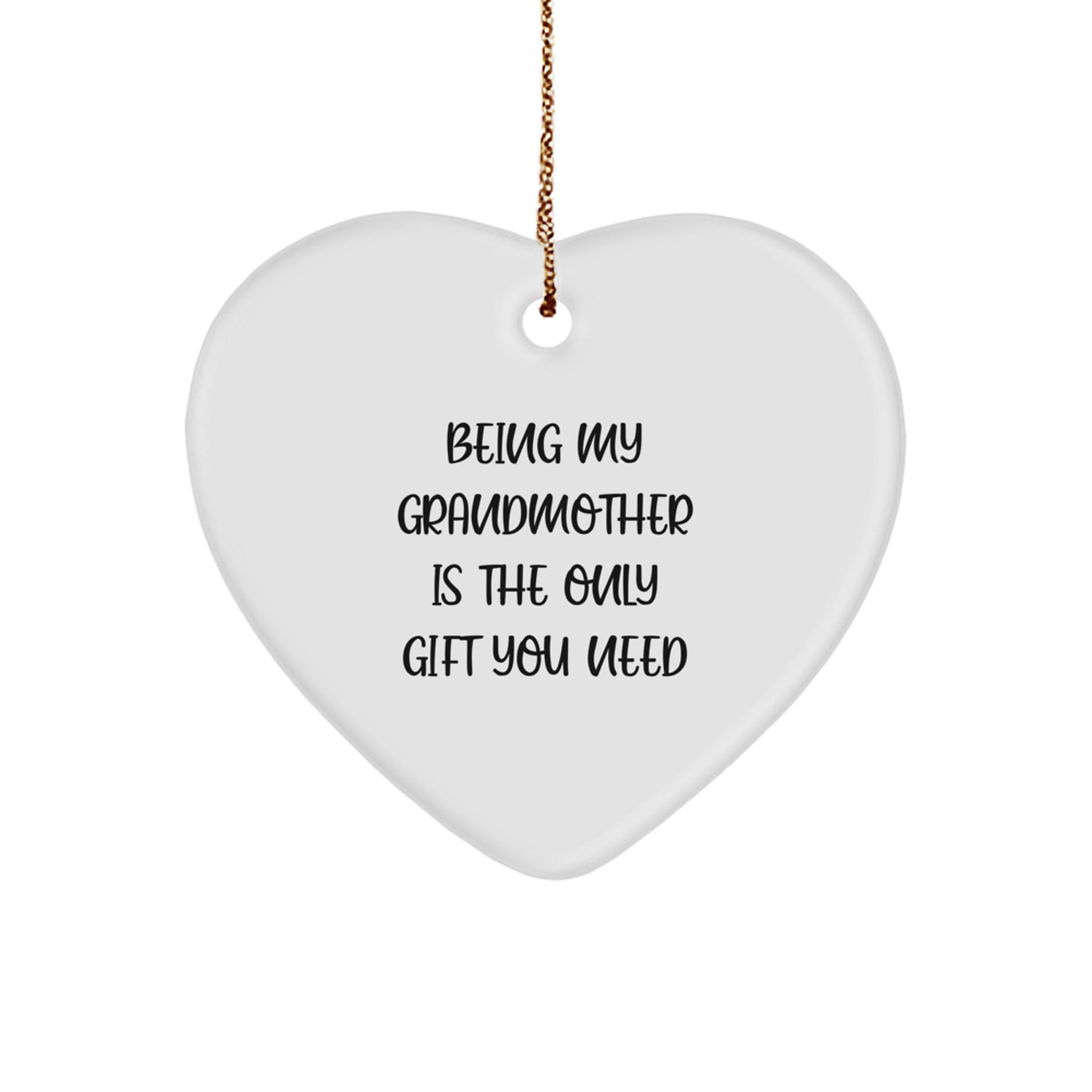 Being My Grandmother Is The Only Gift You Need, Heart Ornament for Grandmother, Gifts from Family, Perfect Christmas Unique Gift for Grandma, Heart-Shaped Ornament with White Finish - Image 1