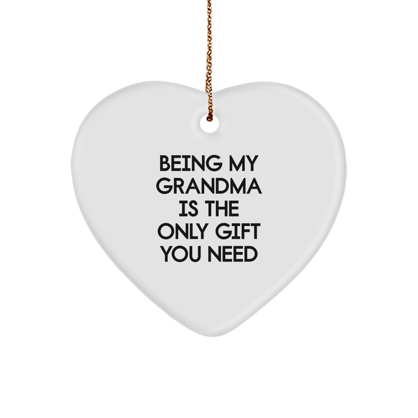 Gifts from Family, Gifts for Grandma's Heart - 'Being My Grandma Is The Only Gift You Need' White Heart Ornament for Christmas - Image 1
