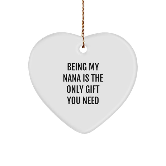 Gifts from Family, Gifts for Nana - Heart Ornament, 'Being My Nana Is The Only Gift You Need' Quote, White, 2.75'' Tall, Perfect for Christmas - Image 1