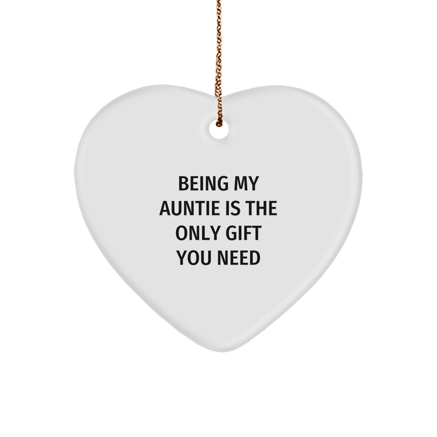 Auntie Love Gifts from Family - Heart Ornament with Funny Quote 'Being My Auntie Is The Only Gift You Need' for Christmas - Image 1