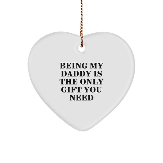 Daddy's Heartfelt Gift, 'Being My Daddy Is The Only Gift You Need', White Heart Ornament, Gifts from Men to Daddy, Perfect for Christmas - Image 1