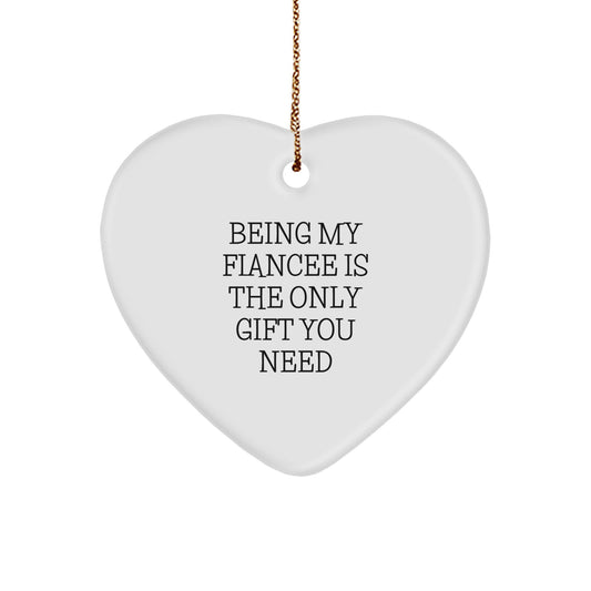 Funny Fiancee Gift, Heart Ornament with 'Being My Fiancee Is The Only Gift You Need' Quote, Gifts for Her, Christmas Unique Gifts from Men, Women, Friends, Family - Image 1