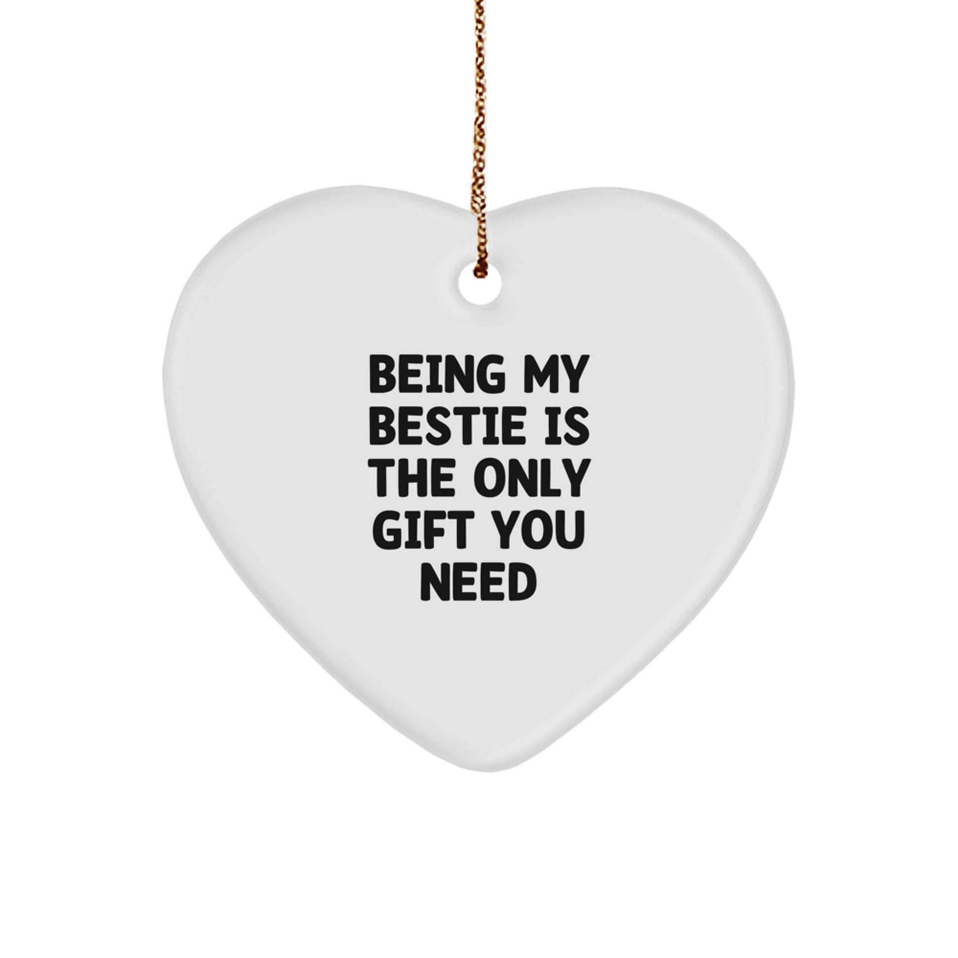 Funny Bestie Gifts from Friends - Heart Ornament, 'Being My Bestie Is The Only Gift You Need' - Unique Christmas Memorable Presents for Her, Bestie Friends - Image 1