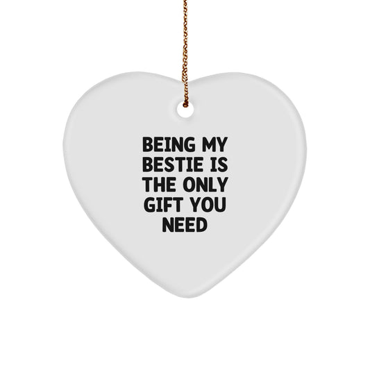 Funny Bestie Gifts from Friends - Heart Ornament, 'Being My Bestie Is The Only Gift You Need' - Unique Christmas Memorable Presents for Her, Bestie Friends - Image 1