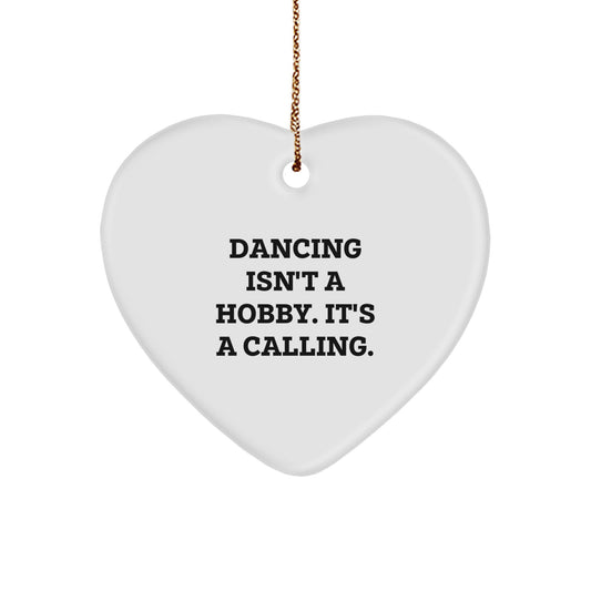 Dancing Gifts from Friends, Family, or Coworkers - 'Dancing Isn't A Hobby. It's A Calling.' Heart Ornament with Vibrant Colors for Men, Women, and Dancers - Image 1