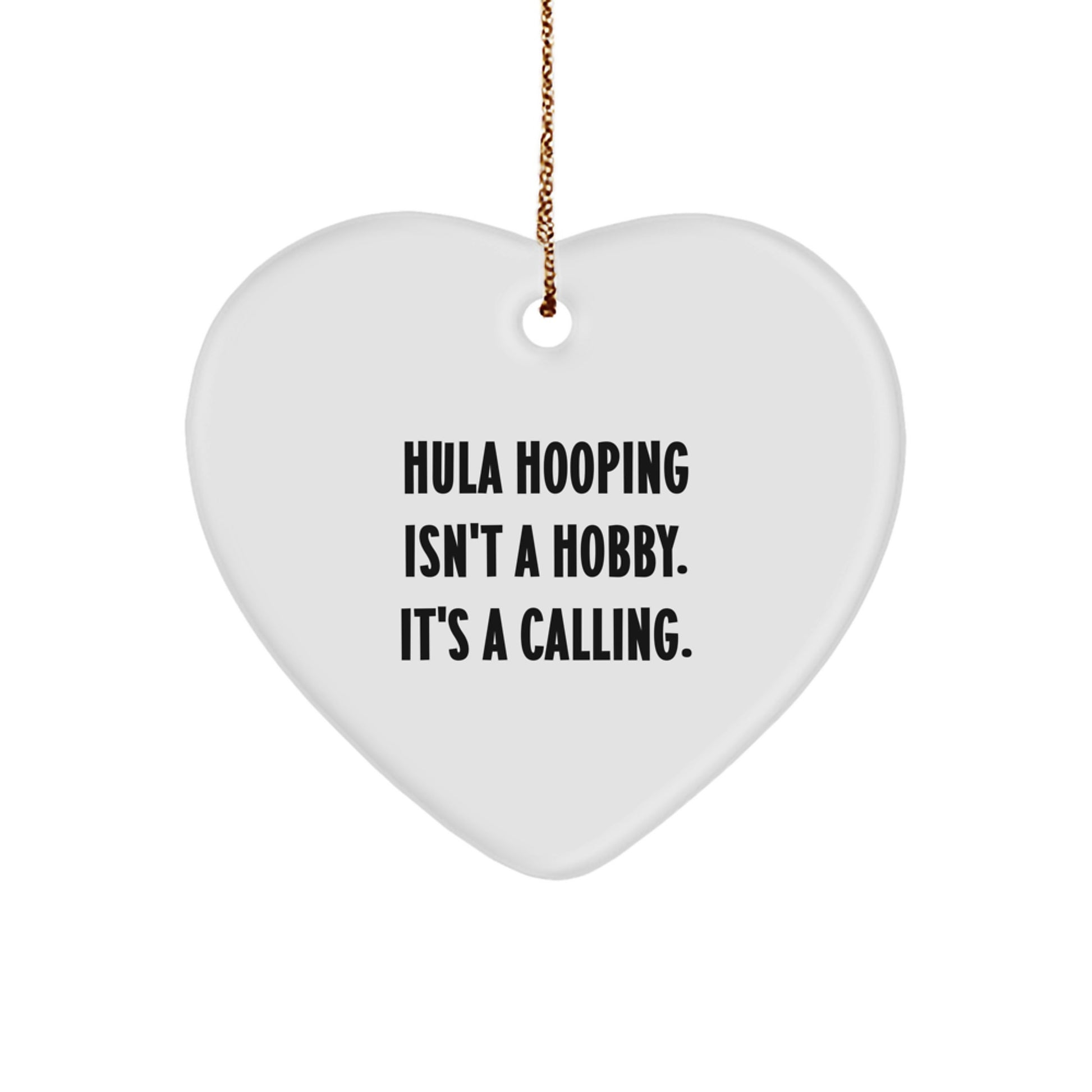 Hula Hooping Gifts from Friends for Christmas, 'Hula Hooping Isn't A Hobby. It's A Calling.' Heart Ornament, Unique Present for Hula Hooping Enthusiasts, Men, Women, Family - Image 1