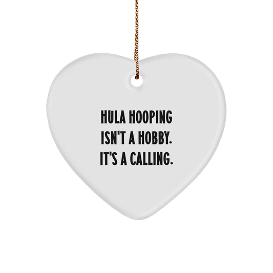 Hula Hooping Gifts from Friends for Christmas, 'Hula Hooping Isn't A Hobby. It's A Calling.' Heart Ornament, Unique Present for Hula Hooping Enthusiasts, Men, Women, Family - Image 1