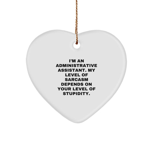Administrative Assistant Gifts, Funny Heart Ornament, Gifts from Friends, for the Office, Christmas Unique Gifts, I'm An Administrative Assistant Quote - Image 1