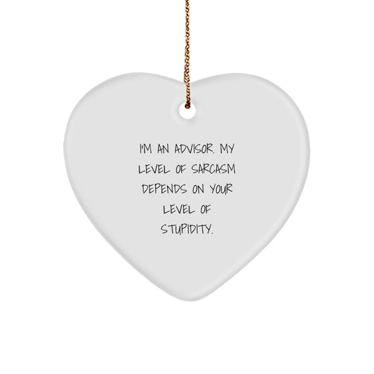 Funny Advisor Gifts from Friends, Coworkers, or Family - 'I'm An Advisor, My Level Of Sarcasm...' Heart Ornament, Christmas Unique Presents - Image 1
