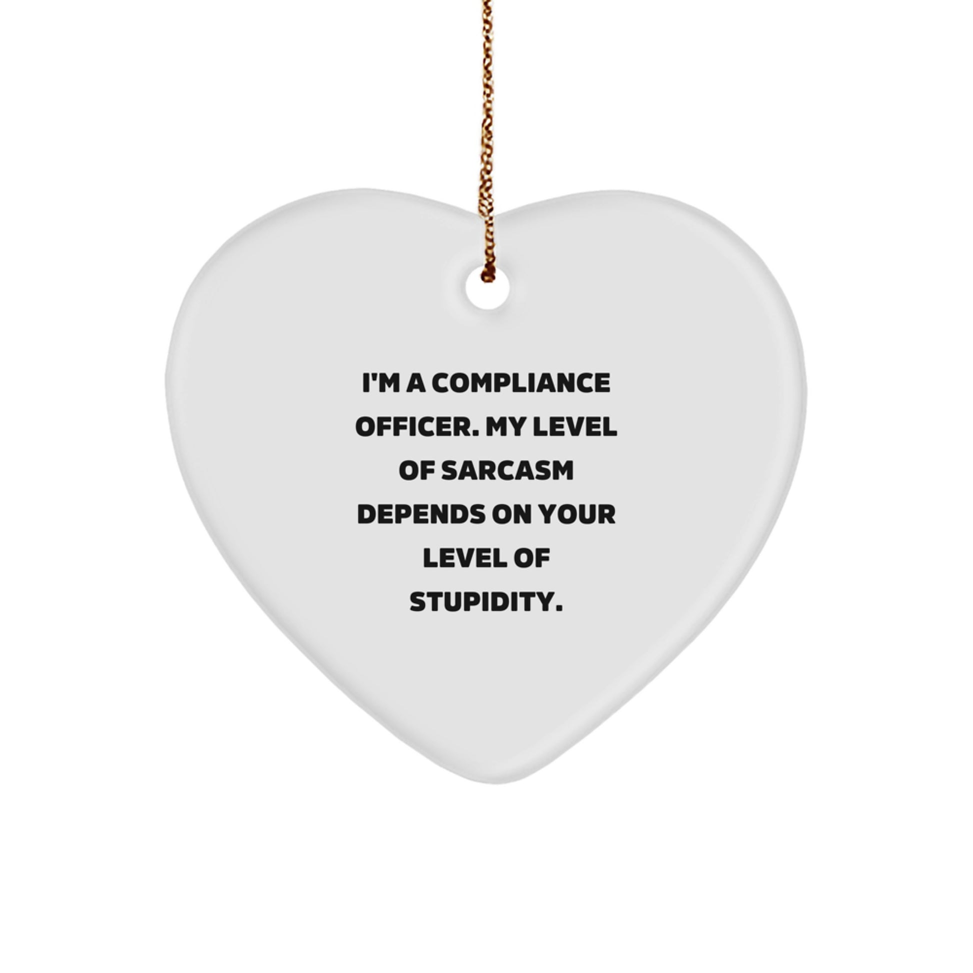 Compliance Officer Gifts - Funny Heart Ornament, 'I'm A Compliance Officer...' - Image 1
