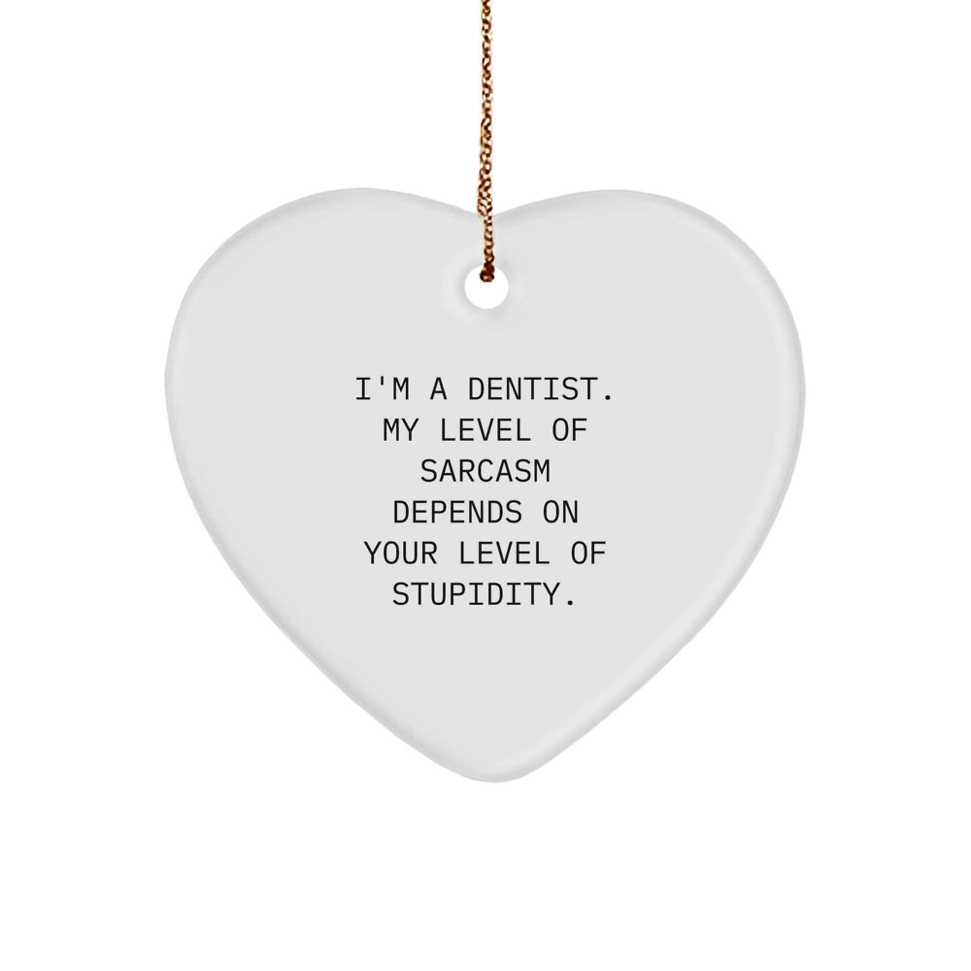 Funny Dentist Gifts from Friends for Christmas - Heart Ornament with Quirky Quote - Image 1