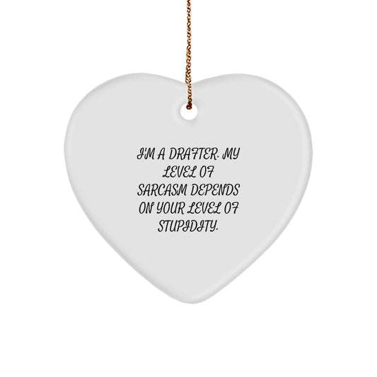Funny Drafter Gifts from Friends - Heart Ornament for Christmas - I'm A Drafter, My Level Of Sarcasm Depends On Your Level Of Stupidity - Gifts for Drafter, Men, Women and Family - Image 1