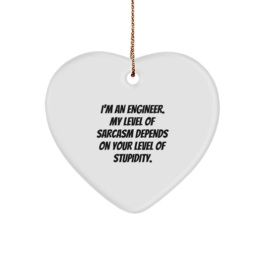 Engineer Gifts for Christmas, Funny Heart Ornament with 'I'm An Engineer. My Level Of Sarcasm Depends On Your Level Of Stupidity.' Quote, Gifts from Friends for Engineers - Image 1