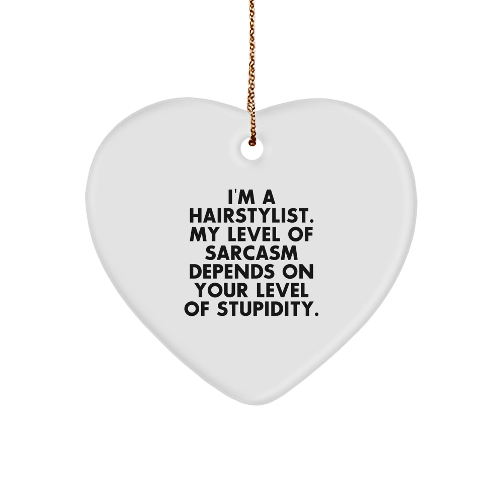 Hairstylist Gifts - Funny Quote Heart Ornament, Gifts from Friends for Hairstylist, Christmas Unique Gifts - Image 1