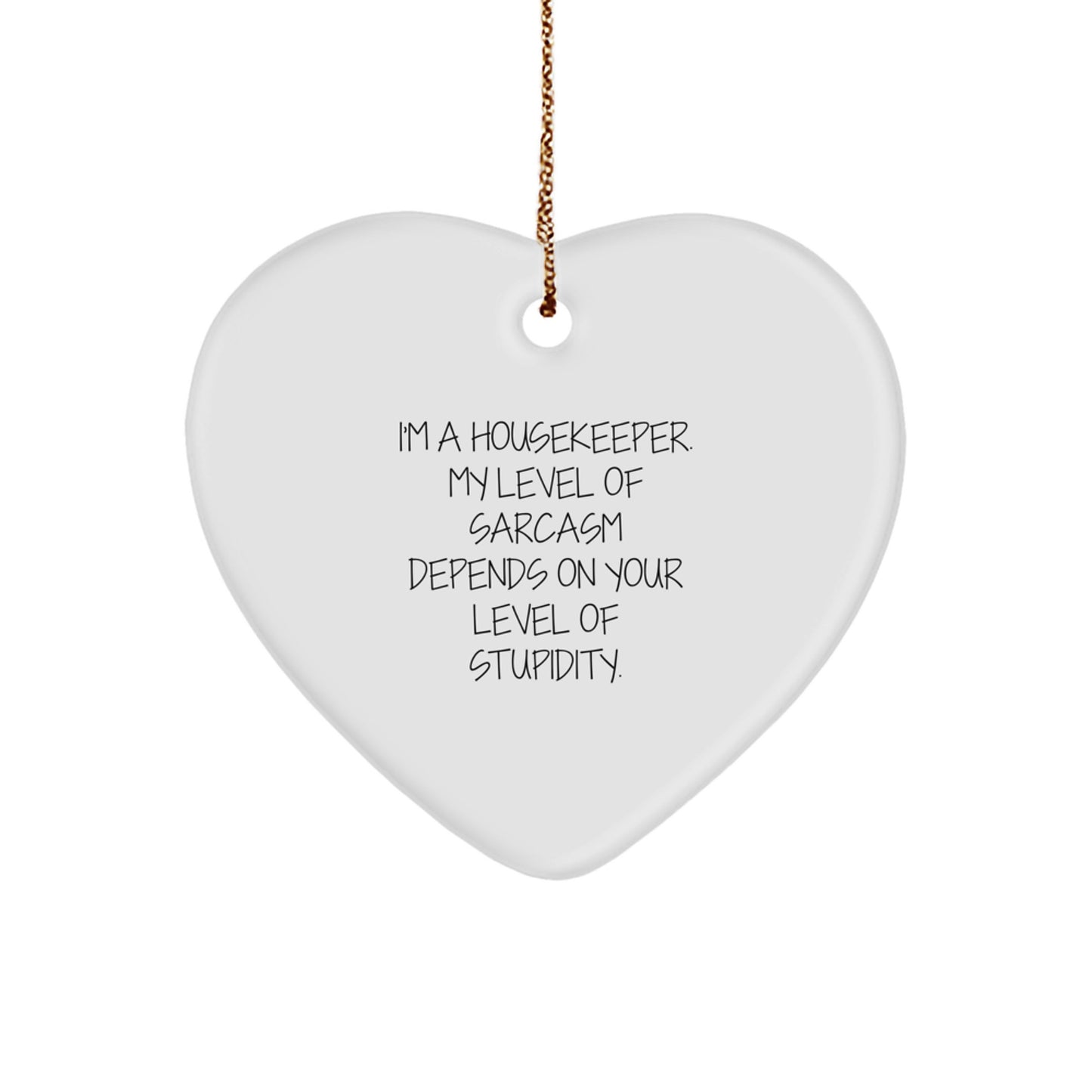 Funny Housekeeper Gifts from Friends for Housekeeper - Heart Ornament with Sarcasm Quote - Unique Christmas Unique Gifts for Her - Image 1