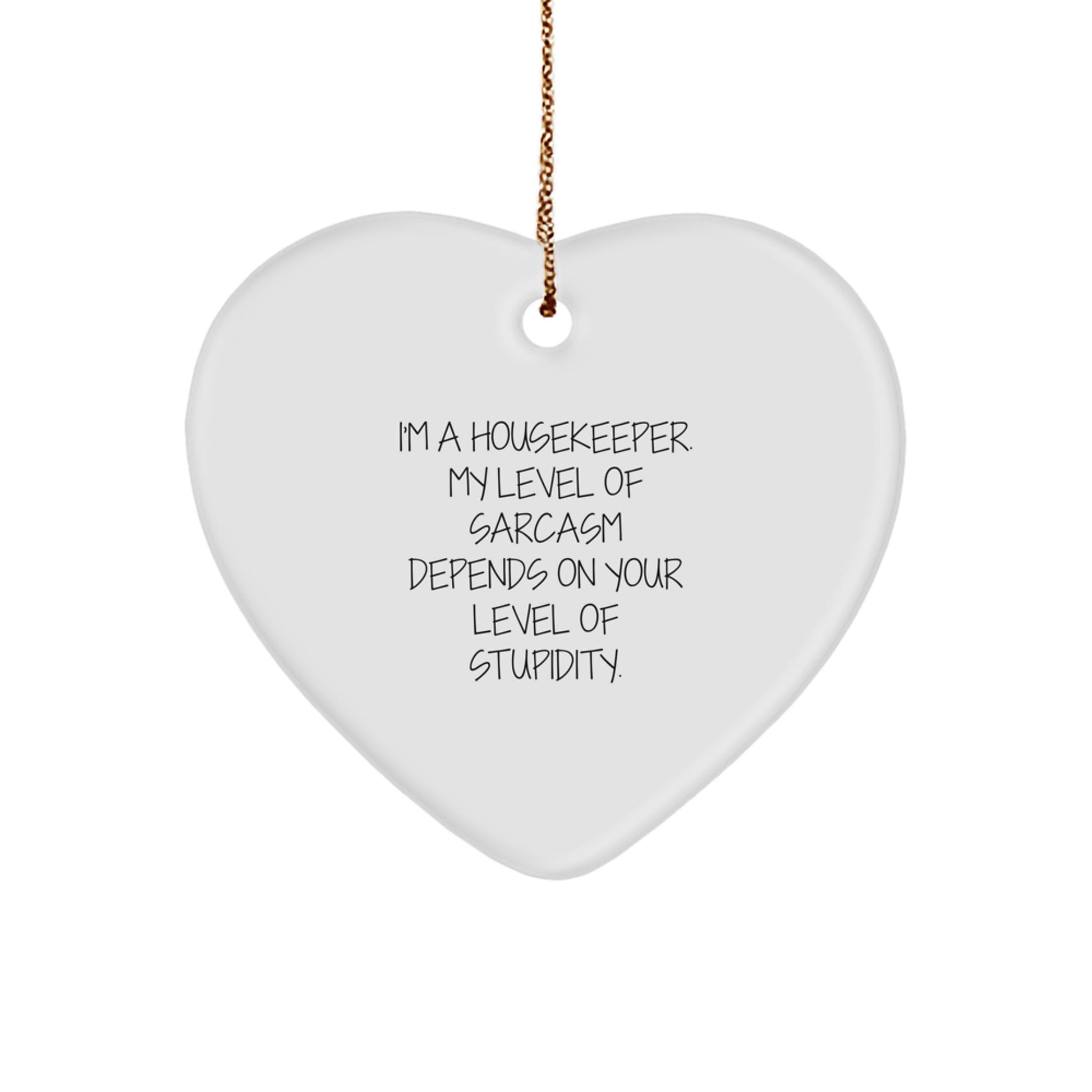 Funny Housekeeper Gifts from Friends for Housekeeper - Heart Ornament with Sarcasm Quote - Unique Christmas Unique Gifts for Her - Image 1