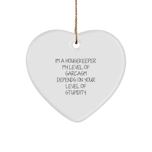 Funny Housekeeper Gifts from Friends for Housekeeper - Heart Ornament with Sarcasm Quote - Unique Christmas Unique Gifts for Her - Image 1