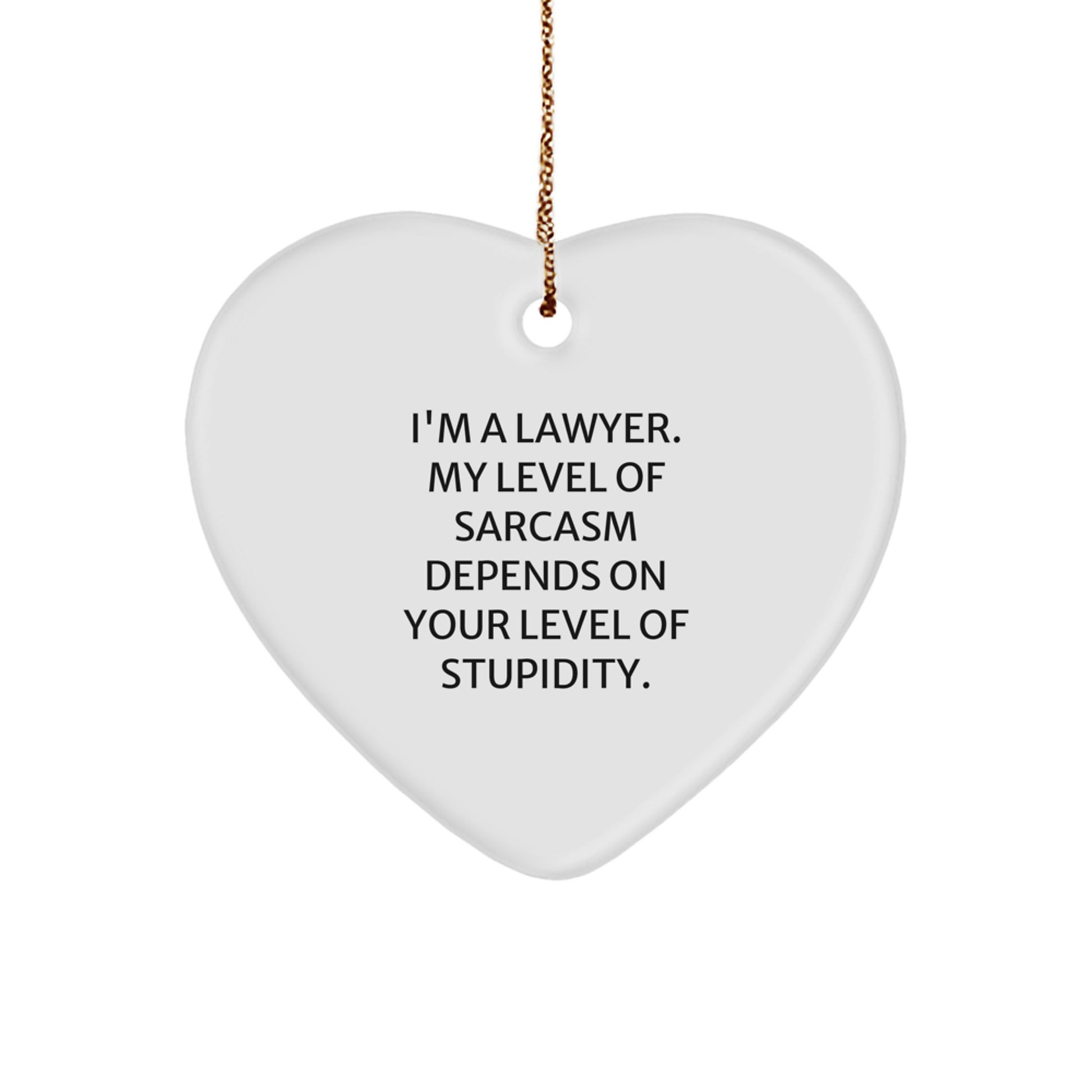 Lawyer Heart Ornament with Sarcasm Quote, Funny Gift from Friends to Lawyer for Christmas - Image 1