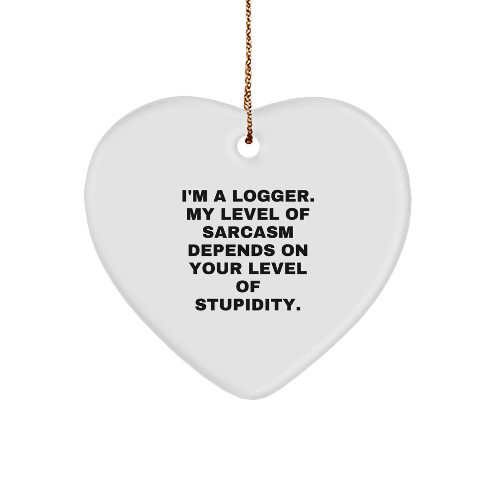 Gifts from the Woods, Inspirational Logger Gifts, Funny Heart Ornament for Logger, Gifts for Logger Friends at Christmas - Image 1