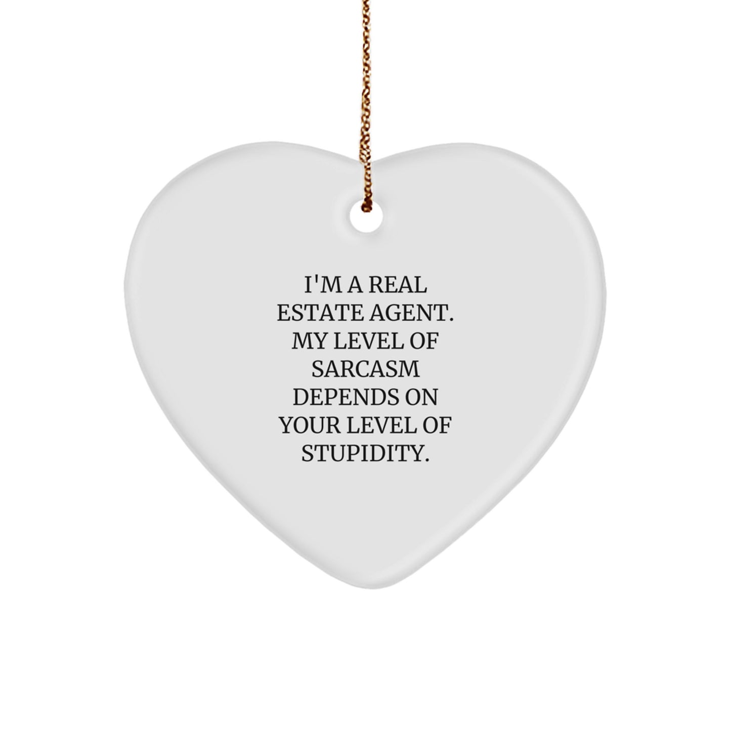 Funny Real Estate Agent Gifts from Friends, Coworkers, or Family - Heart Ornament for Christmas with a Sassy Quote - Image 1