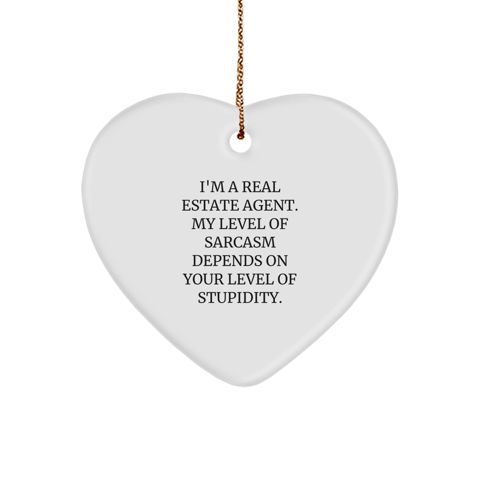 Funny Real Estate Agent Gifts from Friends, Coworkers, or Family - Heart Ornament for Christmas with a Sassy Quote - Image 1