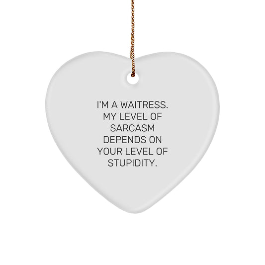 Waitress Gifts from Friends for Christmas - Funny Heart Ornament with 'I'm A Waitress. My Level Of Sarcasm Depends On Your Level Of Stupidity.' Quote, Gifts for Waitress - Image 1