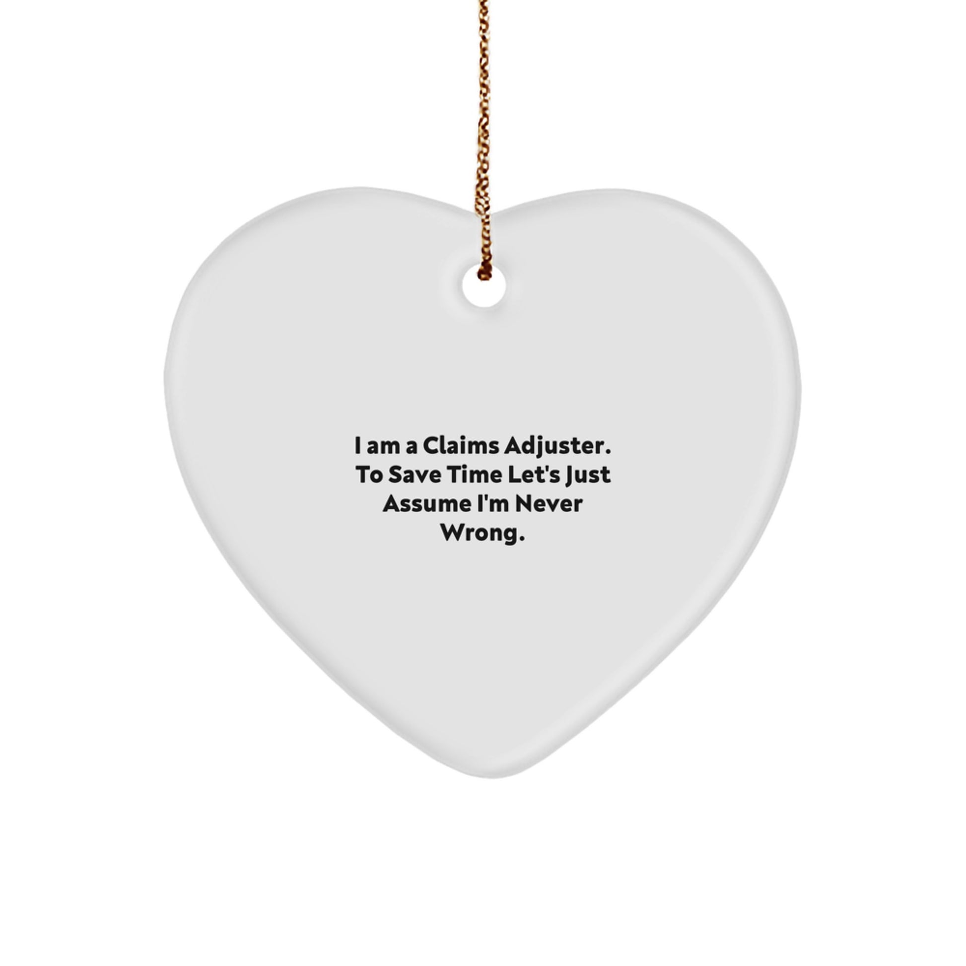 Funny Claims Adjuster Gifts for Christmas - 'I'm Never Wrong' Heart Ornament from Friends - Image 1