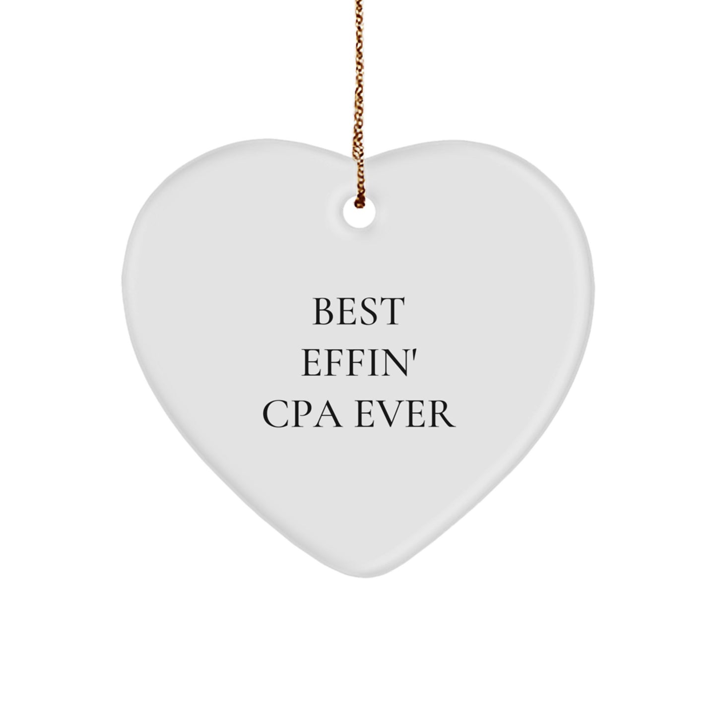 Funny CPA Gifts, Heart Ornament with Best Effin' Cpa Ever Quote, Christmas Memorable Presents for Friends or Family - Image 1
