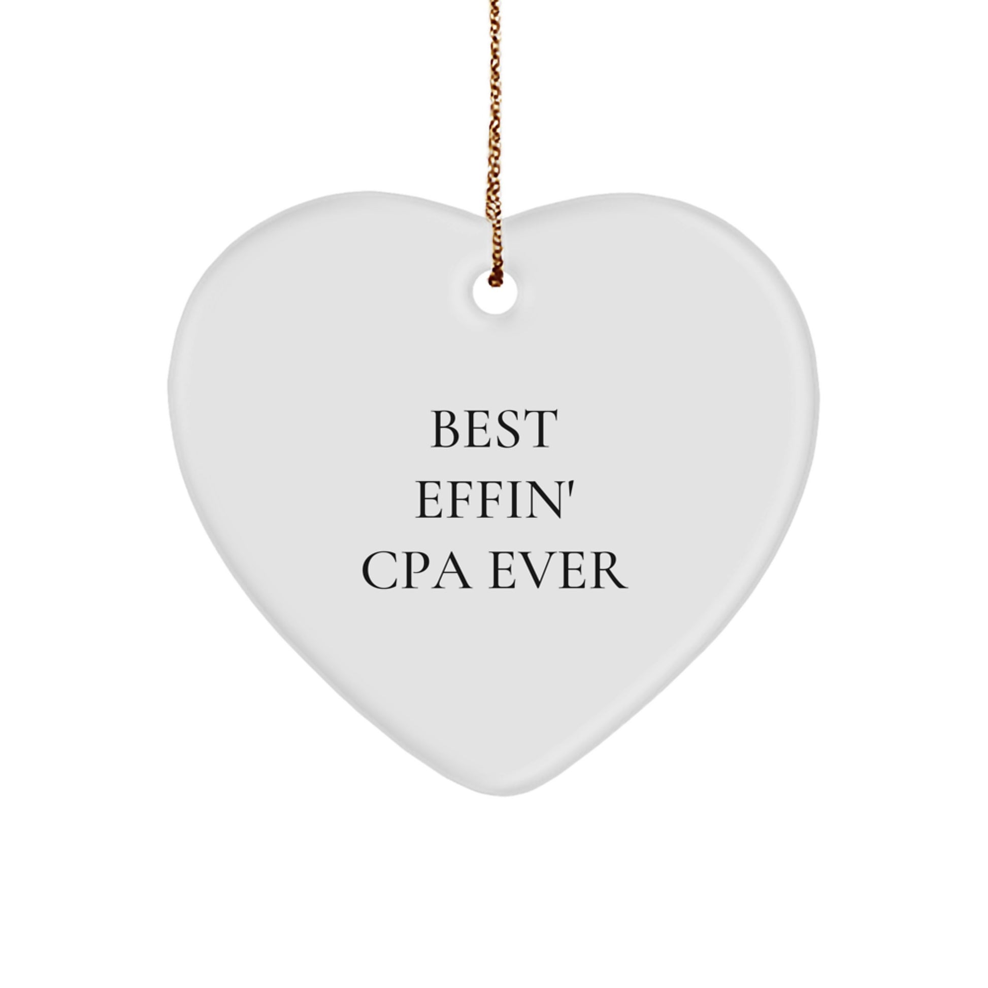 Funny CPA Gifts, Heart Ornament with Best Effin' Cpa Ever Quote, Christmas Memorable Presents for Friends or Family - Image 1