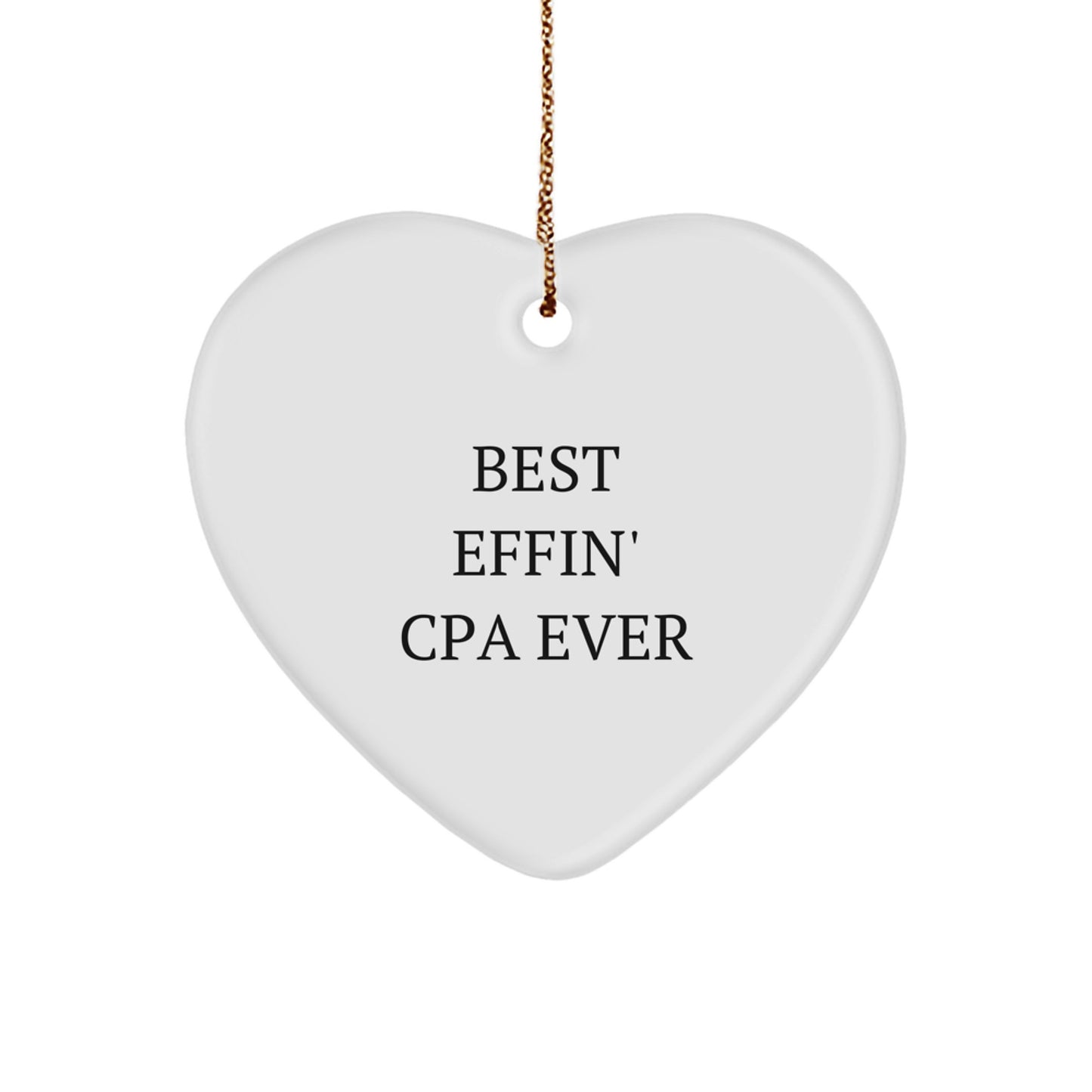 Funny Best Effin' CPA Ever Heart Ornament, Gifts from Men to CPA Friends, Unique Christmas Unique Gifts - Image 1