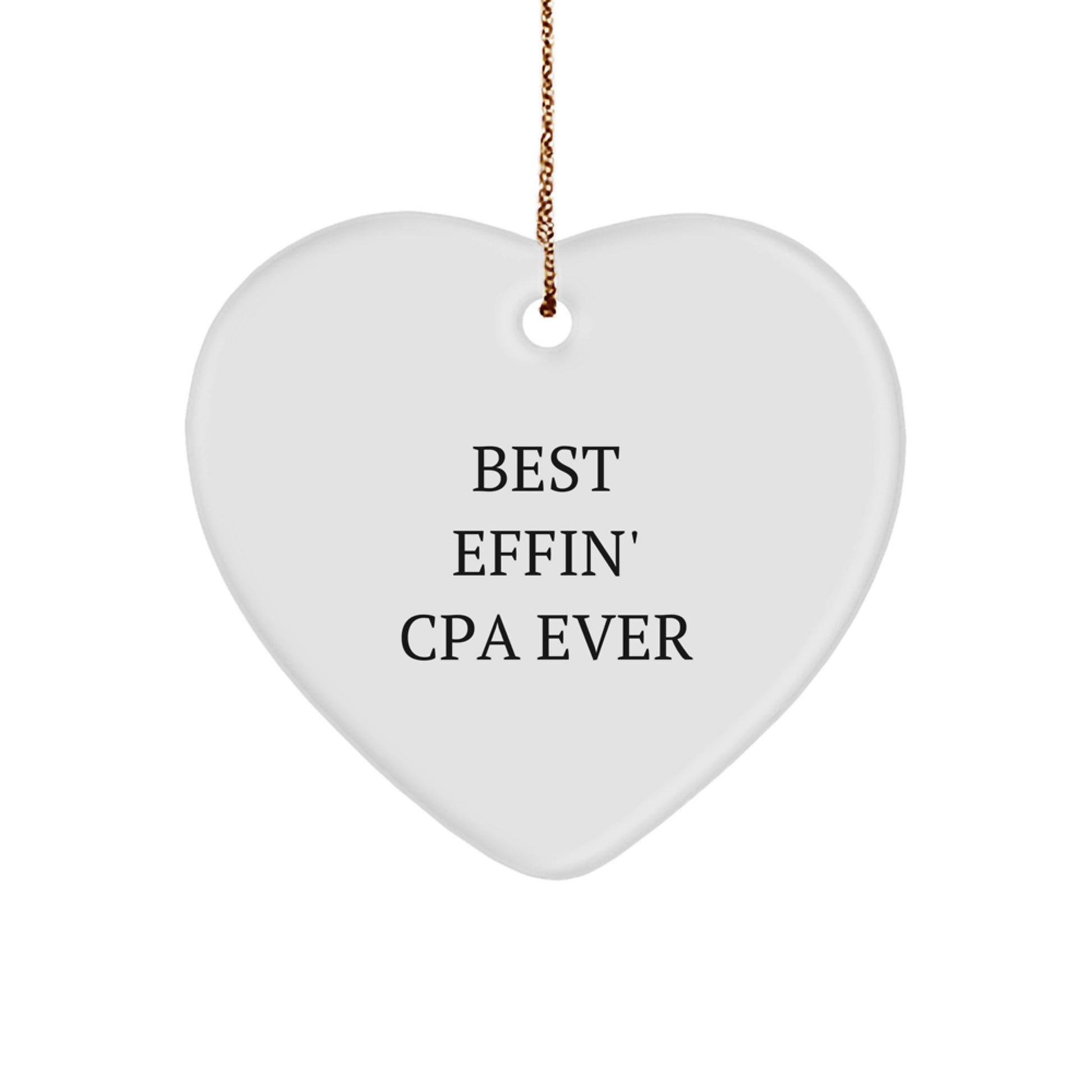 Funny Best Effin' CPA Ever Heart Ornament, Gifts from Men to CPA Friends, Unique Christmas Unique Gifts - Image 1
