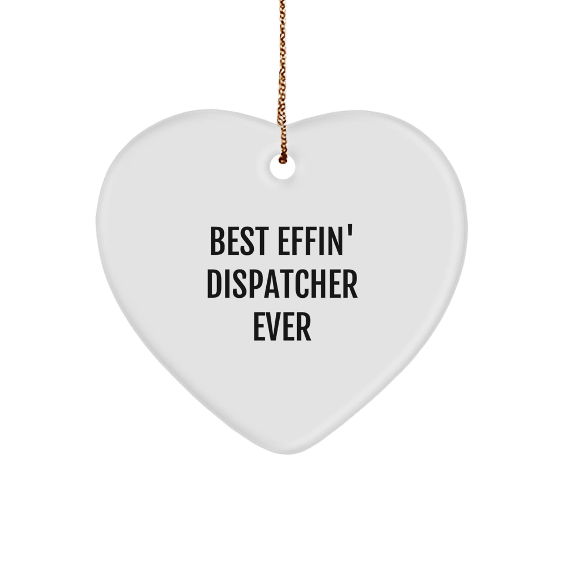 Funny Dispatcher Gifts from Friends for Dispatcher, Heart Ornament with Best 'Effin' Dispatcher Ever Quote, Christmas Unique Gifts, Heart Shaped - Image 1