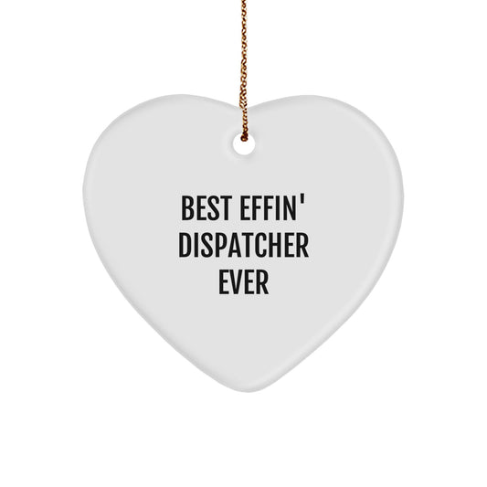 Funny Dispatcher Gifts from Friends for Dispatcher, Heart Ornament with Best 'Effin' Dispatcher Ever Quote, Christmas Unique Gifts, Heart Shaped - Image 1