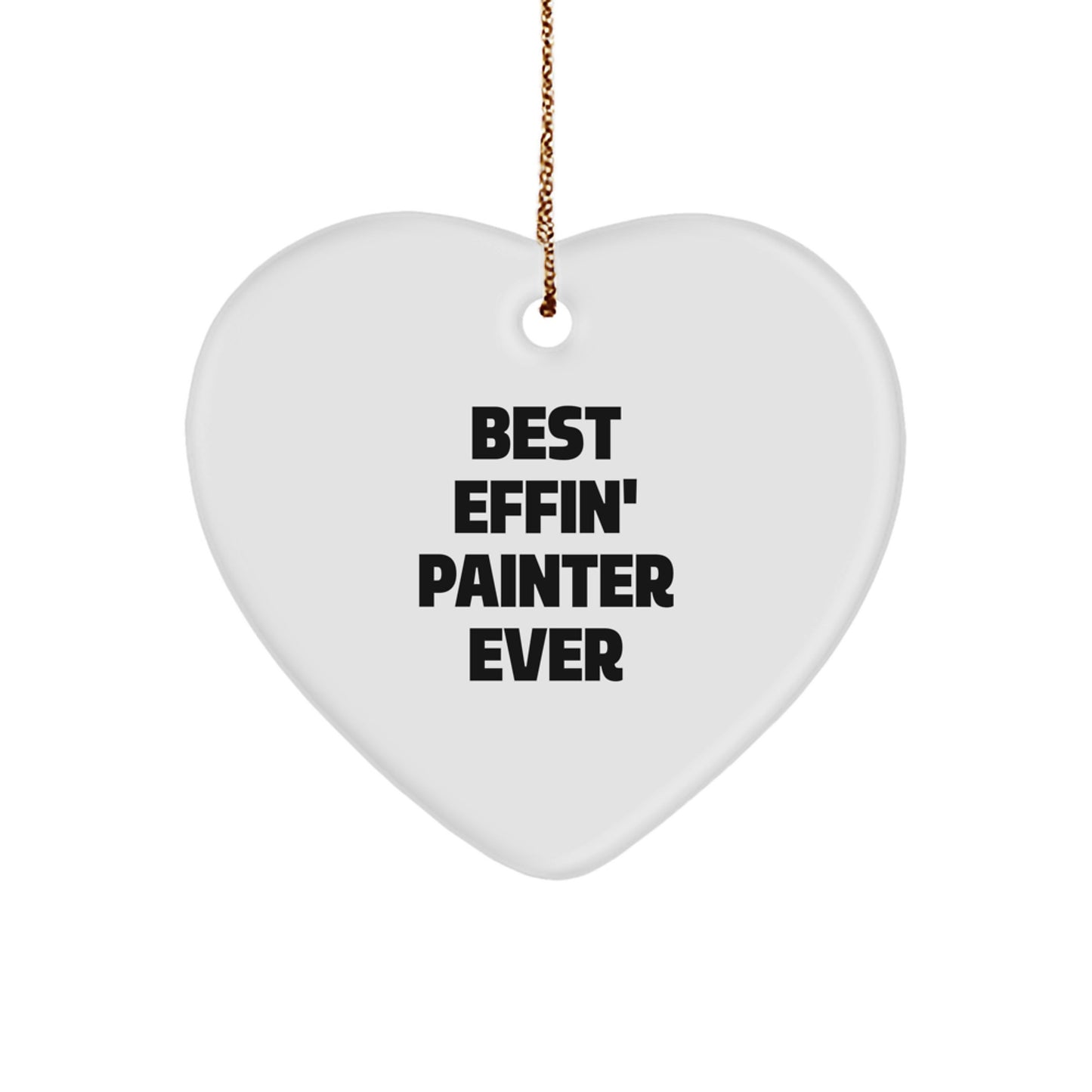 Funny Painter Gifts - Best Effin' Painter Ever Heart Ornament for Painter, Christmas Unique Gifts from Friends, Coworkers, and Family - Image 1