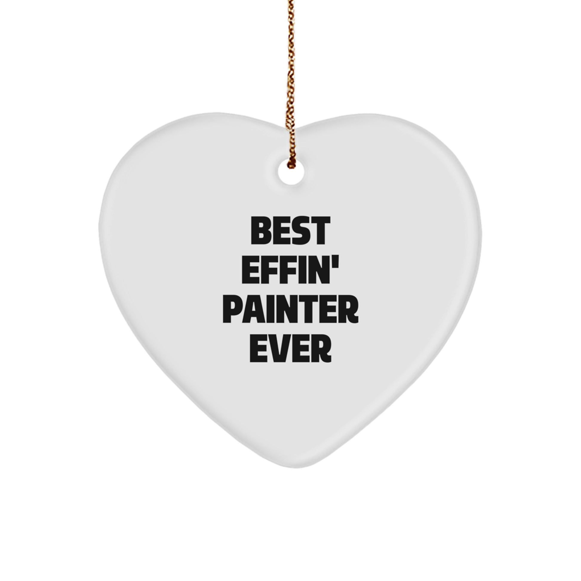 Funny Painter Gifts - Best Effin' Painter Ever Heart Ornament for Painter, Christmas Unique Gifts from Friends, Coworkers, and Family - Image 1