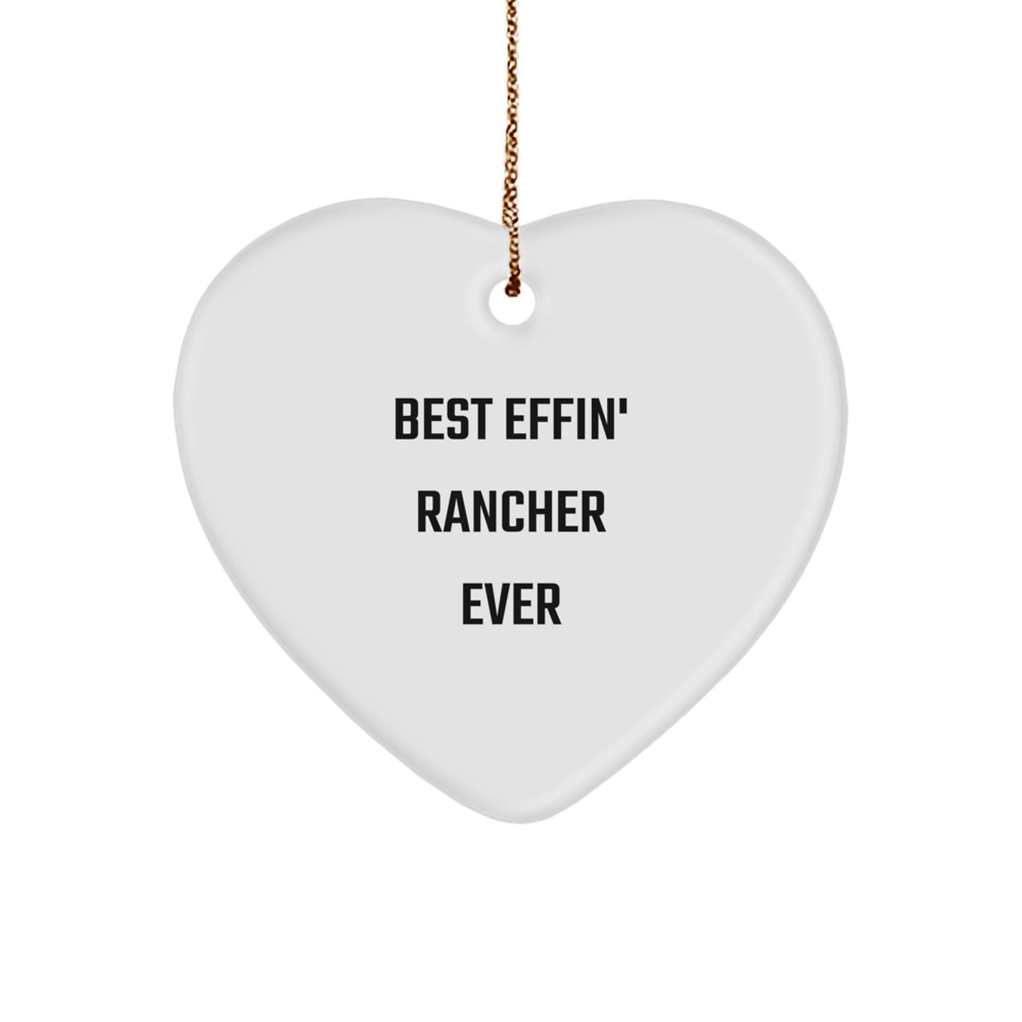 Funny Rancher Gifts from Men - Best Effin' Rancher Ever Heart Ornament for Christmas - Image 1